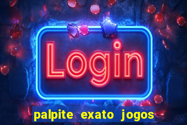 palpite exato jogos de hoje